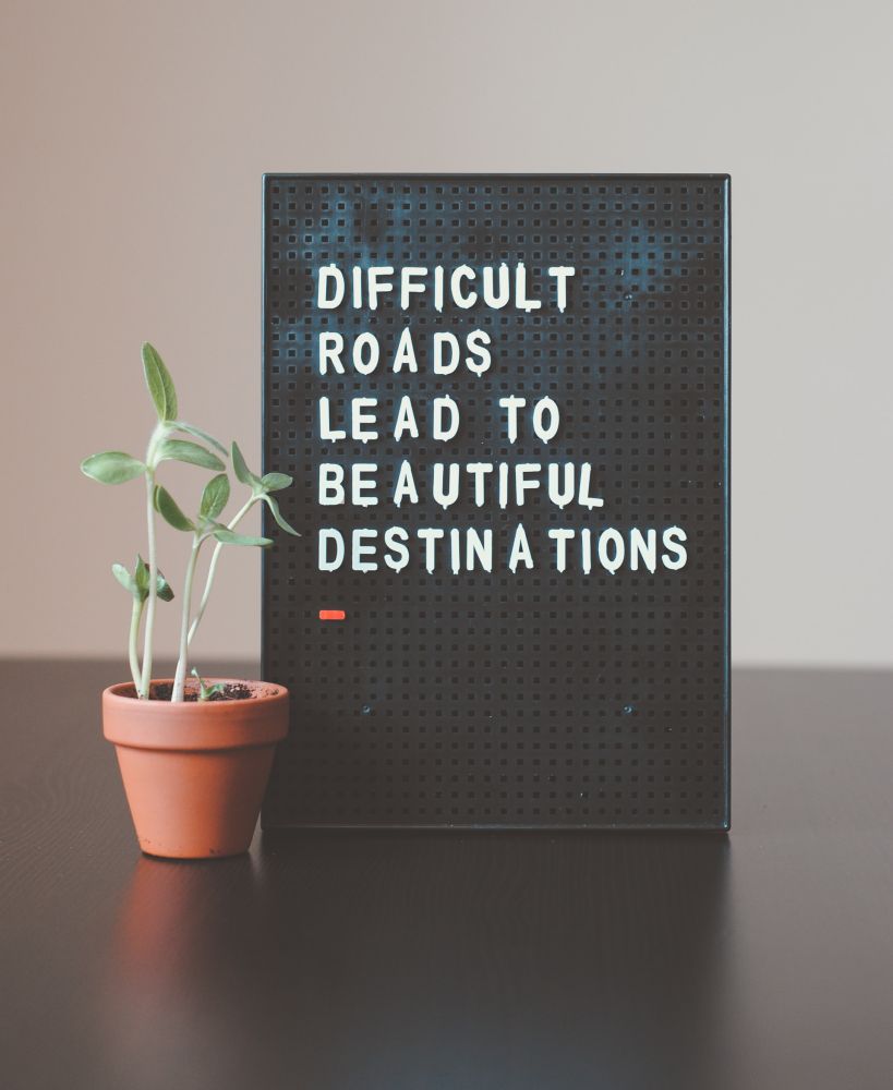 quote difficult roads lead to beautiful destinations